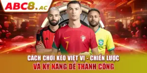 cach-choi-keo-viet-vi-chien-luoc-va-ky-nang-de-thanh-cong