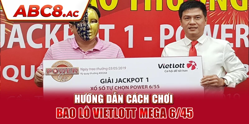 huong-dan-cach-choi-bao-lo-vietlott-mega-6-45