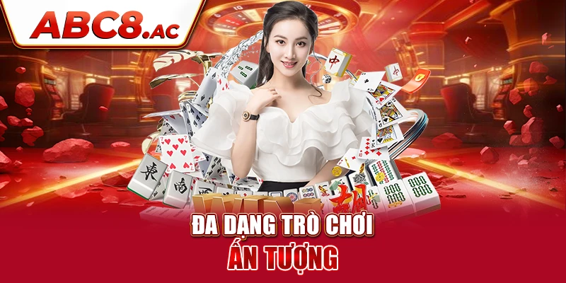 casino-abc8-voi-da-dang-tro-choi-an-tuong