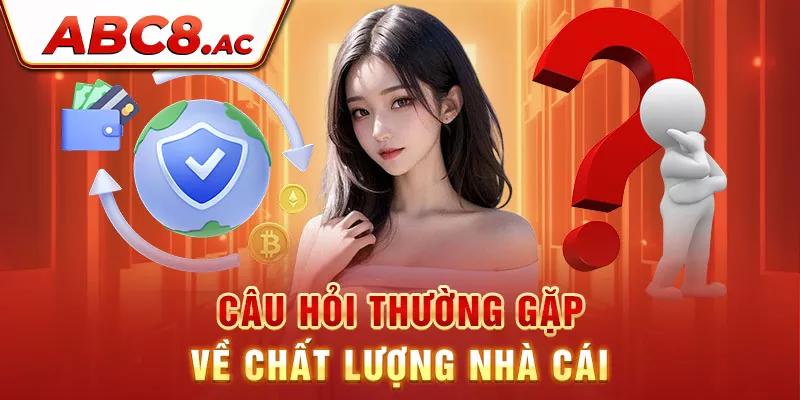 cau-hoi-thuong-gap-ve-chat-luong-nha-cai