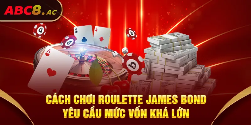 cach-choi-roulette-james-bond-yeu-cau-muc-von-kha-lon