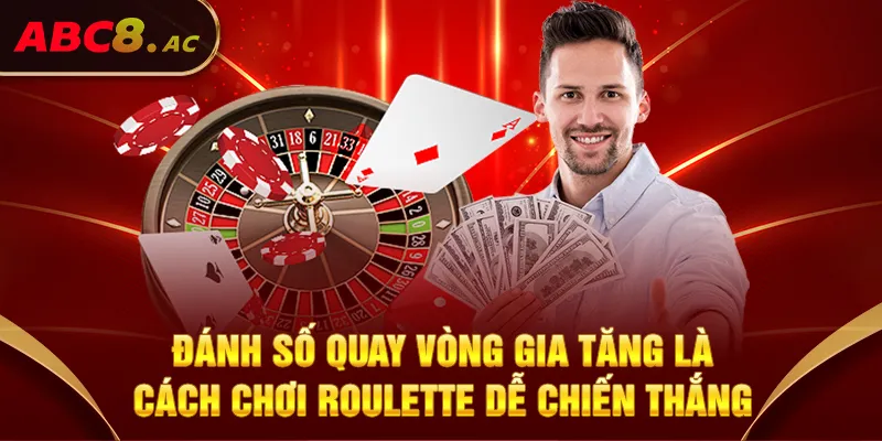 danh-so-quay-vong-gia-tang-la-cach-choi-roulette-de-chien-thang