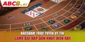 baccarat-truc-tuyen-uy-tin-game-bai-hap-dan-nhat-hien-nay