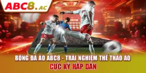 bong-da-ao-abc8-trai-nghiem-the-thao-ao-cuc-ky-hap-dan