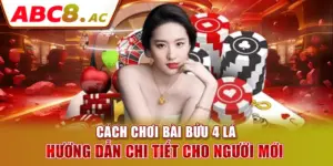 cach-choi-bai-buu-4-la-huong-dan-chi-tiet-cho-nguoi-moi 